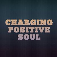 Charging Positive Soul