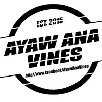 AYAW ANA VINES