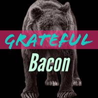 Grateful Bacon