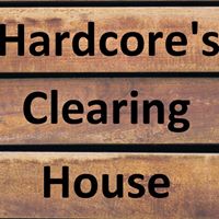 Hardcore's Clearing House